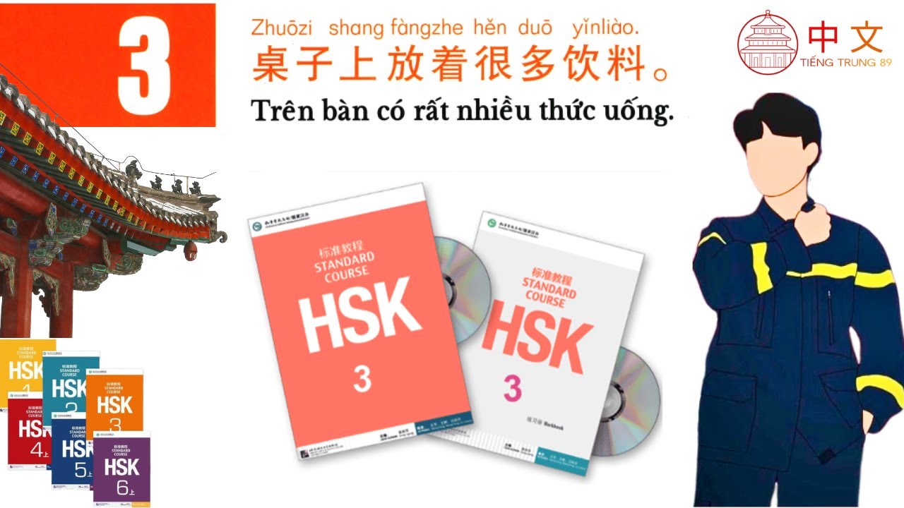 Tiếng Trung 89 | GIÁO TRÌNH HSK 3 BÀI 3 PHẦN 2: 桌子上放着很多饮料 | Tự học Tiếng Trung