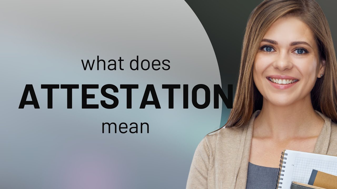 Attestation | what is ATTESTATION definition