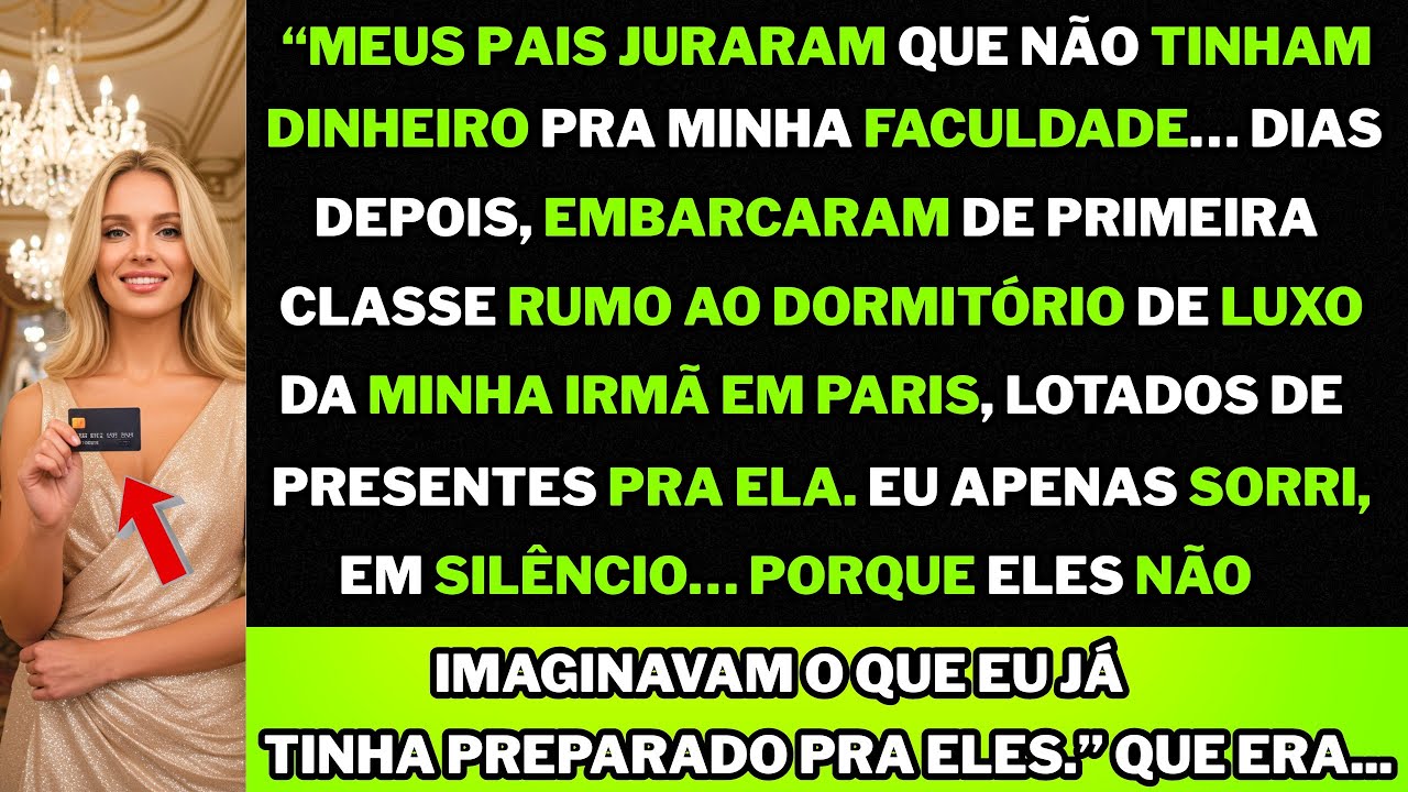 “Meus pais pagaram o dormitório em Paris pra minha irmã e negaram minha faculdade. Na formatura...