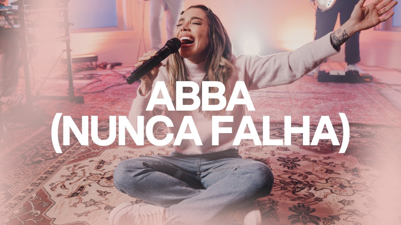 Abba (Nunca Falha) | Julliany Souza | SESS&Atilde;O LIVRE