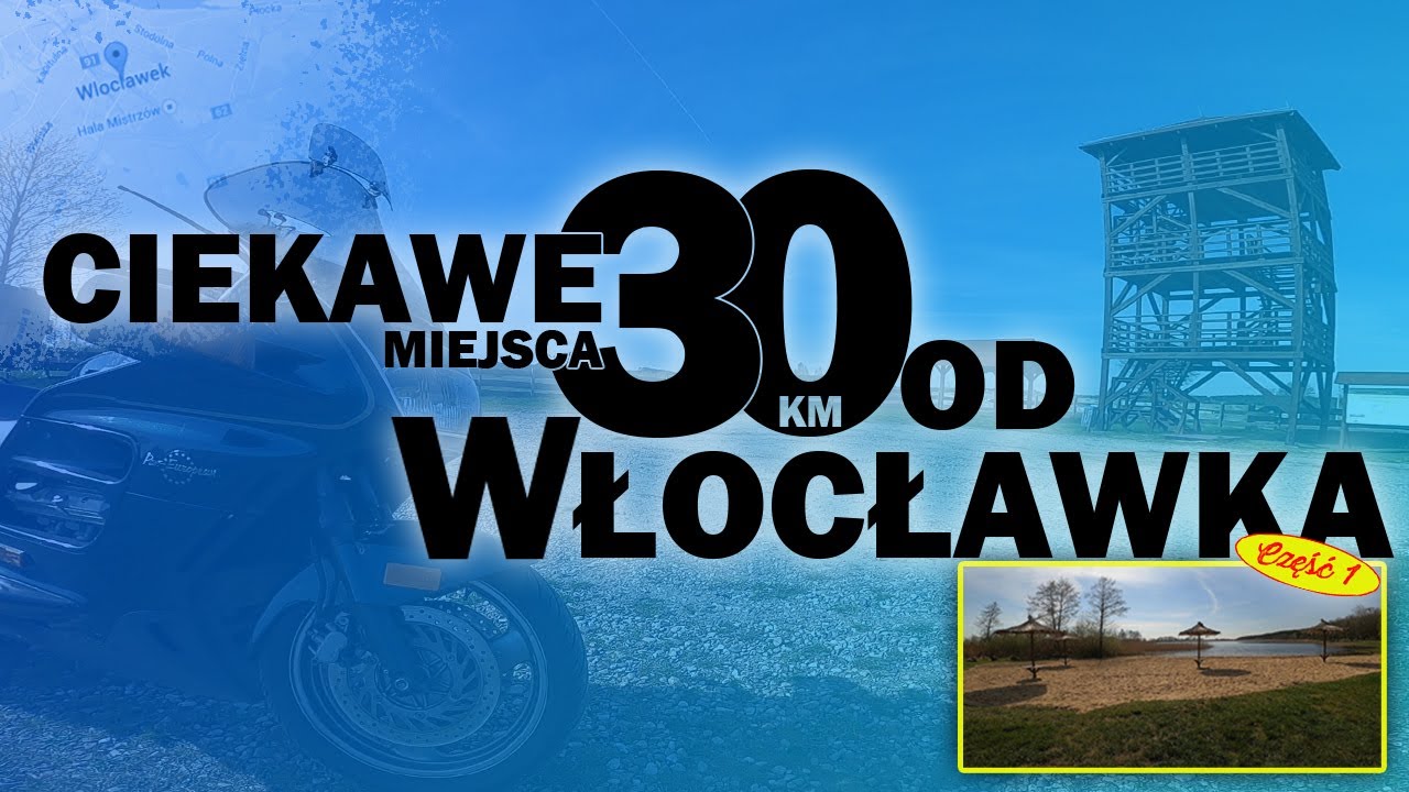 Ciekawe miejsca 30 km od Włocławka - Część 1