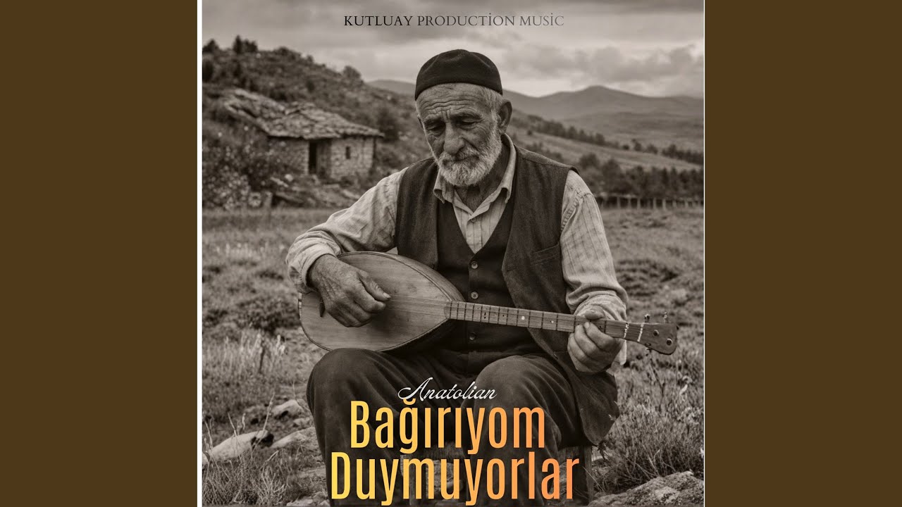 Bağırıyom Duymuyorlar - Anatolian