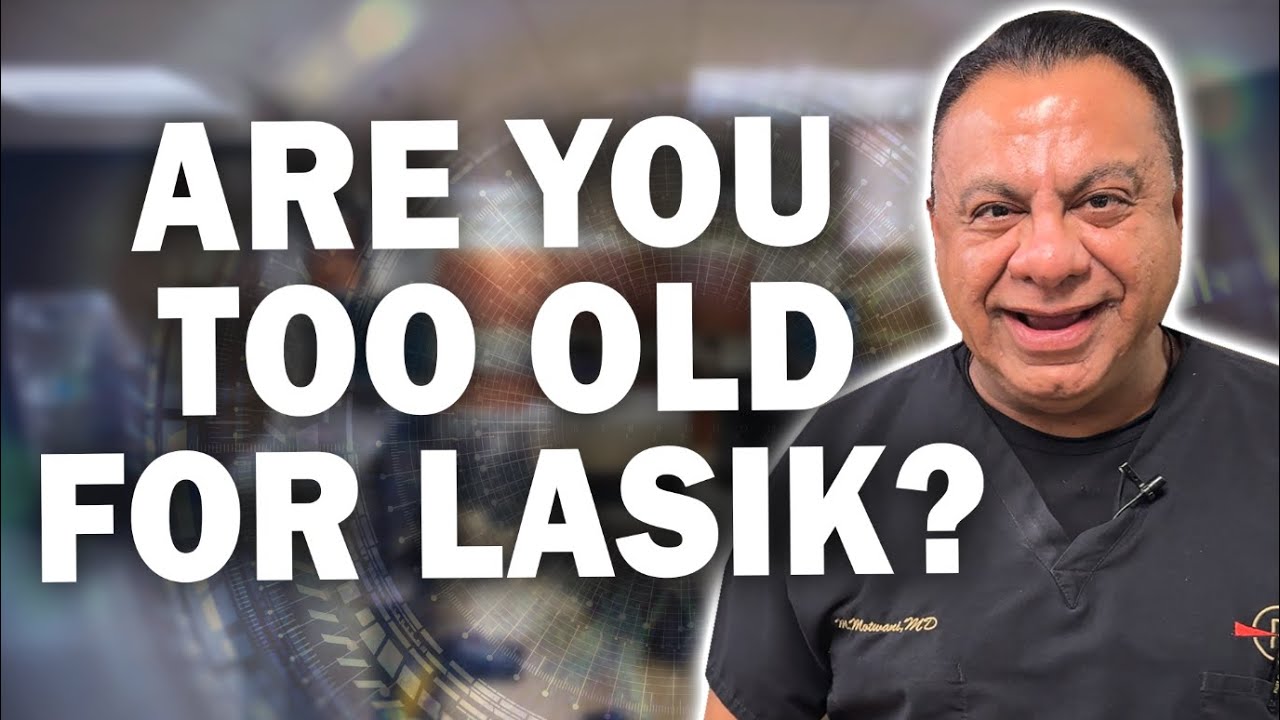 Are You Too Old For LASIK? Dr. Motwani Answers.