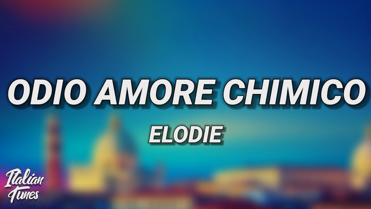 Elodie - Odio Amore Chimico