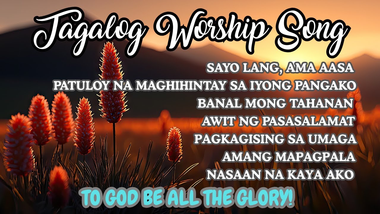 TAGALOG WORSHIP SONG | TAGALOG PRAISE AND WORSHIP WITH LYRICS