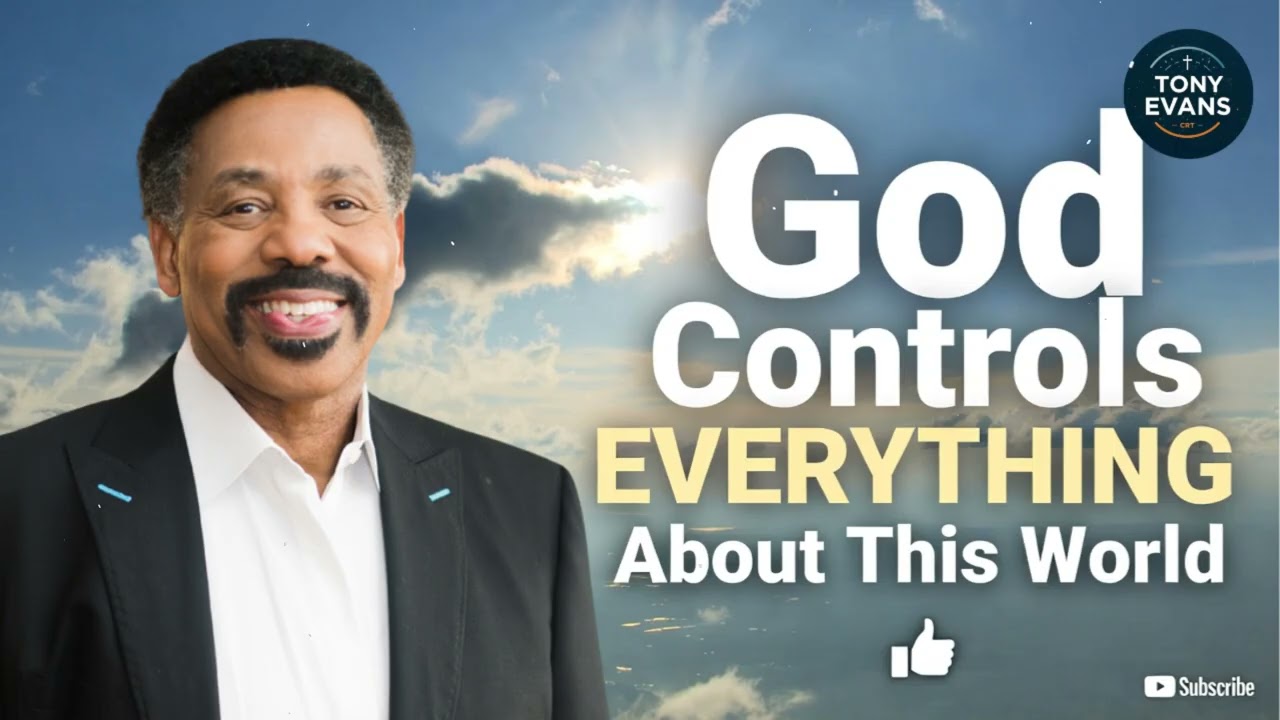 God Controls Everything About This World | Tony Evans