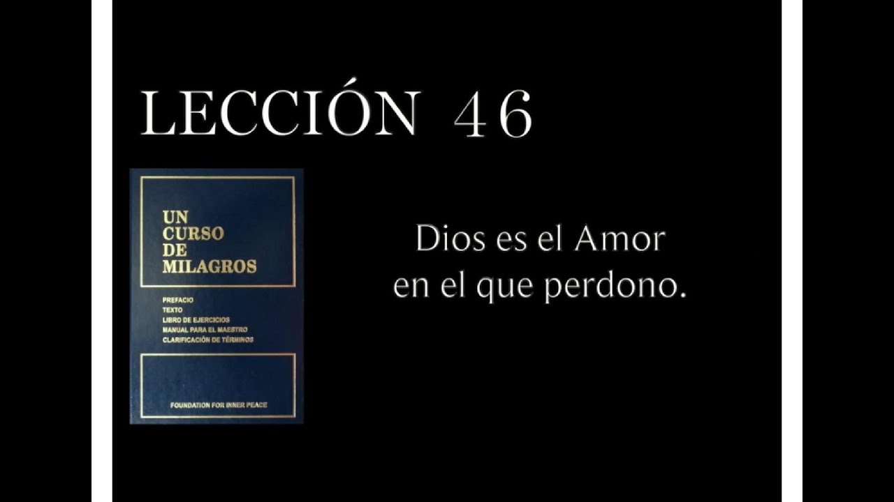 Lecci&oacute;n 46 Un Curso de Milagros