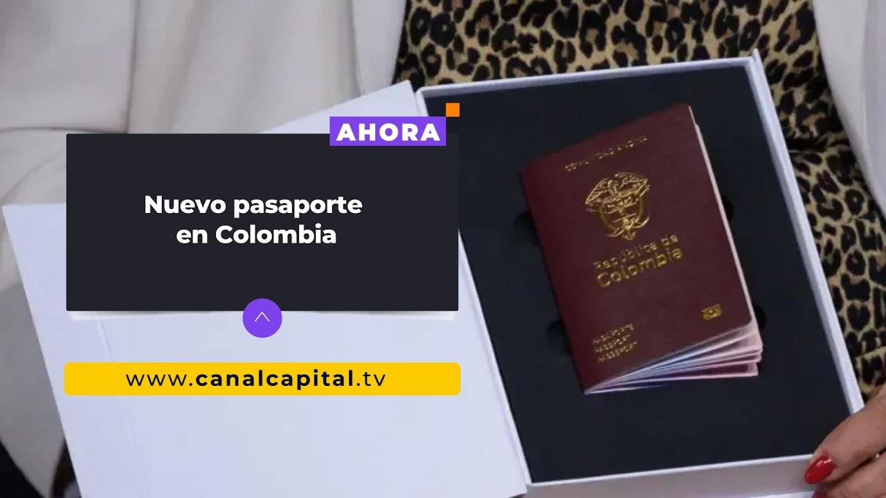 Colombia estrena nuevo pasaporte con m&aacute;s seguridad y dise&ntilde;o renovado | Naci&oacute;n