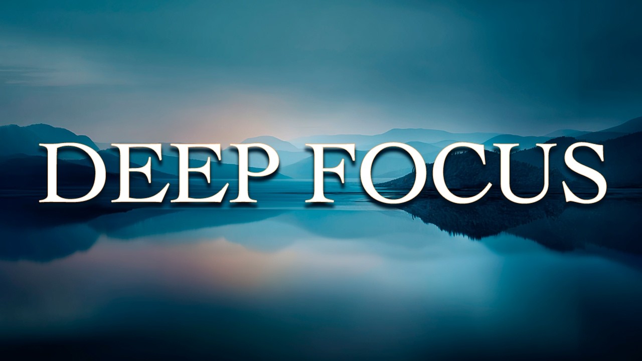 🔷 Focus Music for Work & Studying | Deep Focus Ambient |  Focused Calm