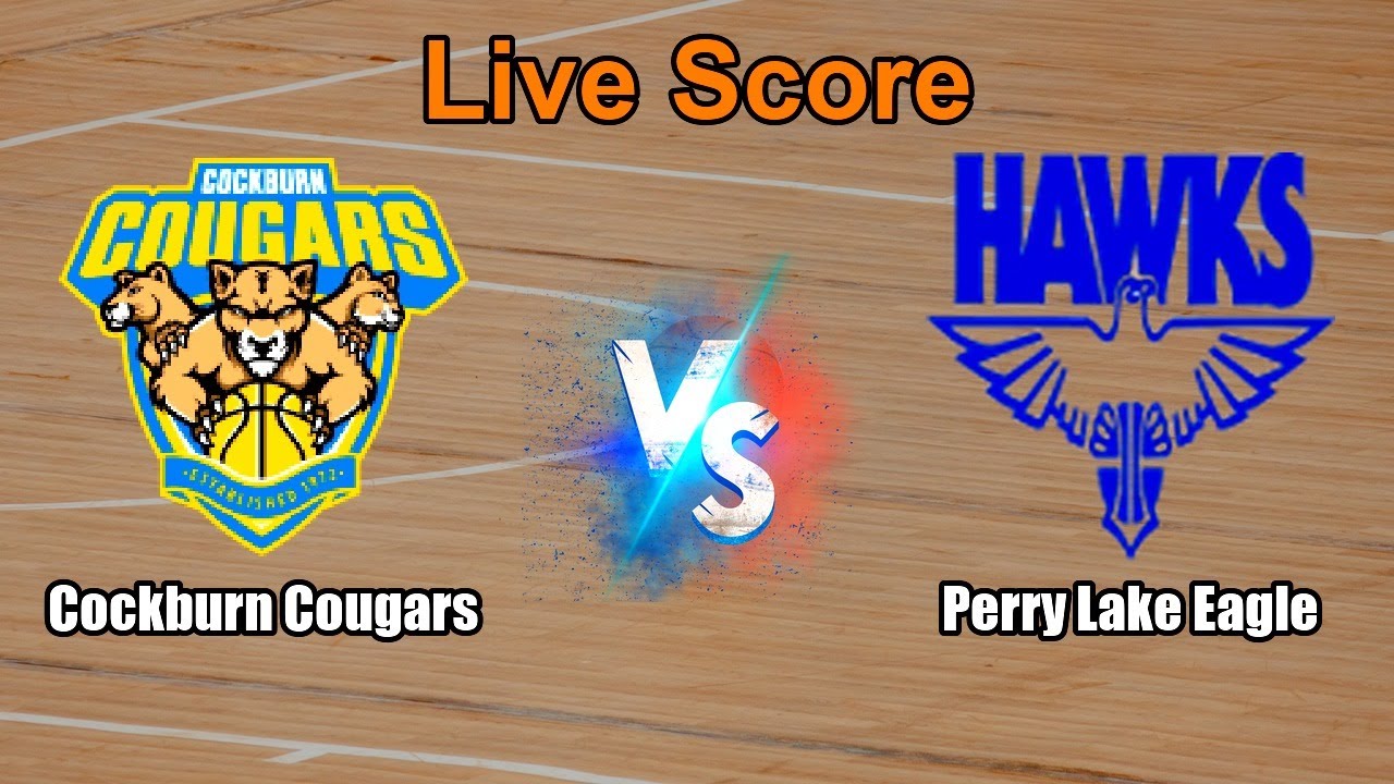 Cockburn Cougars vs Perry Lake Eagle Live Score - Australia National Basketball League1 West