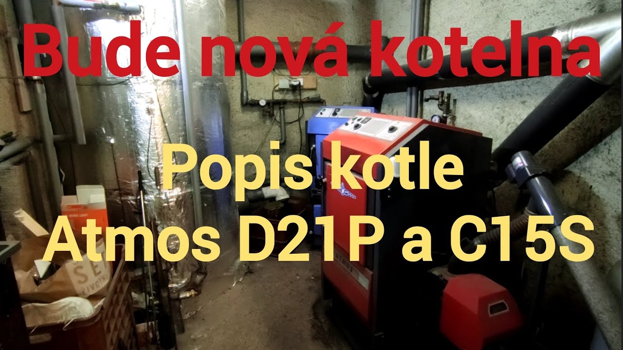 Bude nová kotelna / popis kotlů Atmos D 21 P, C 15 S
