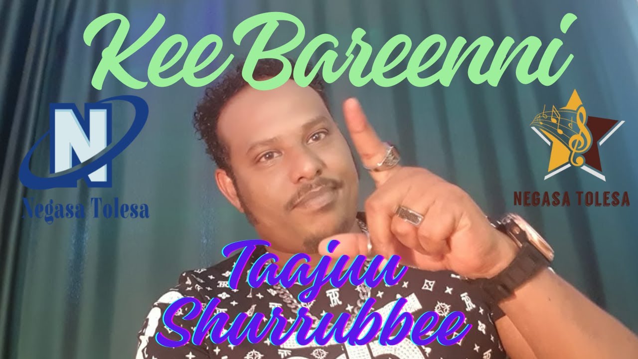 Taajuu Shurrubbee - Kee Bareenni | Oromo Music