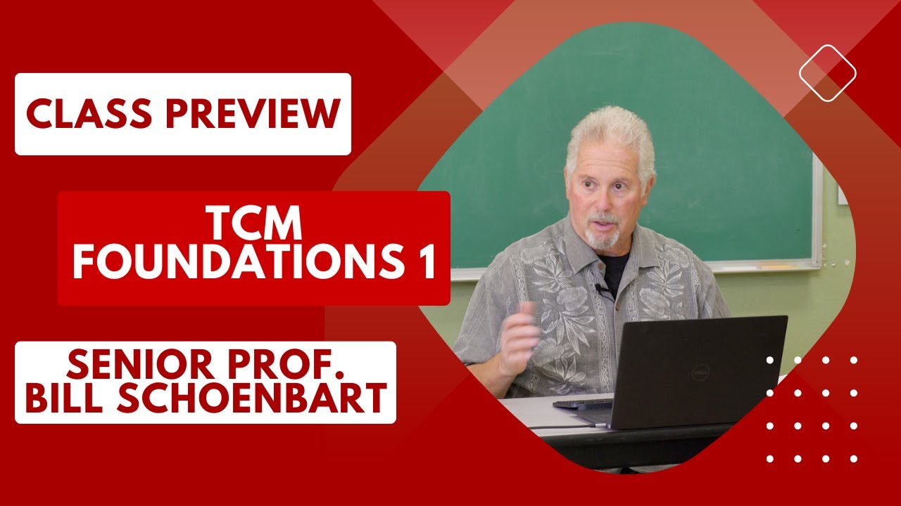 Class Preview: TCM Foundations 1 by Senior Prof. Bill Schoenbart