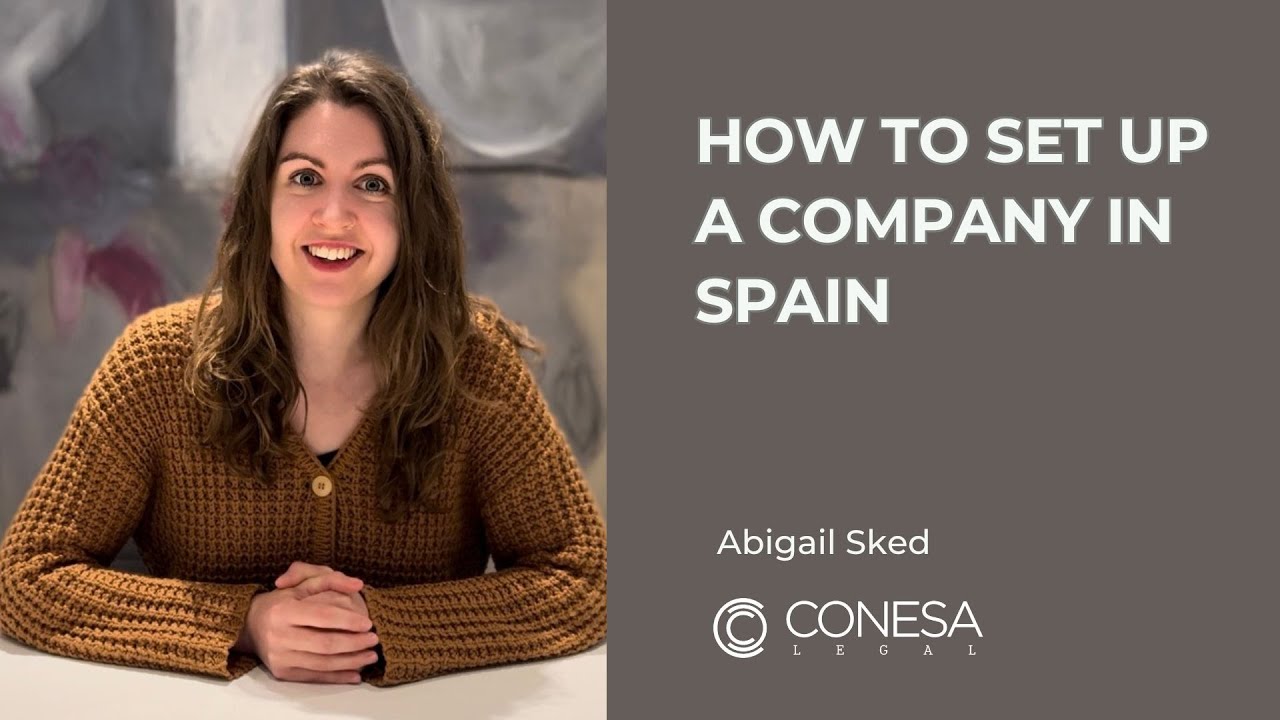 HOW TO SET UP A COMPANY IN SPAIN | CONESA LEGAL
