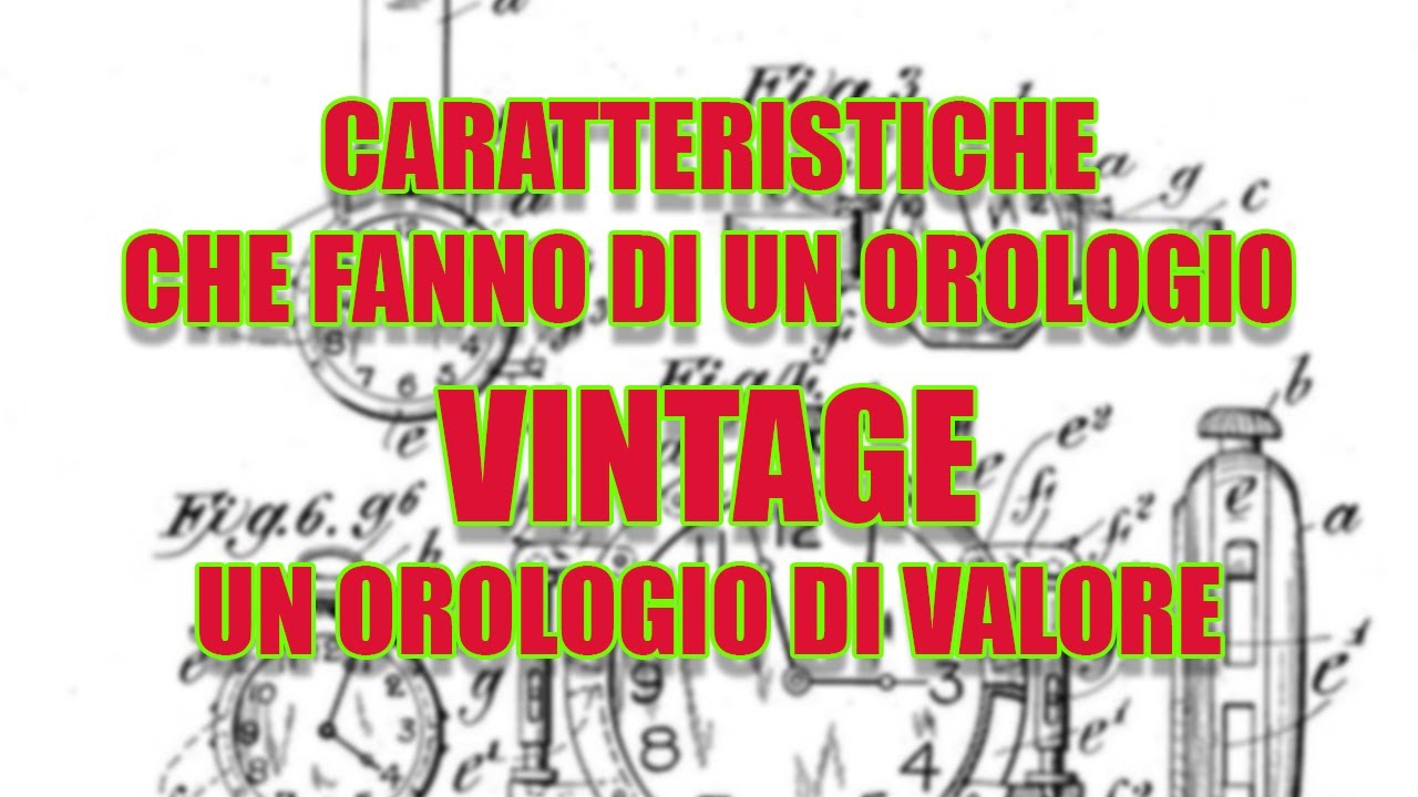 GUIDA ALLA SCELTA DEL VINTAGE CARATTERISTICHE CHE FANNO DI UN OROLOGIO VINTAGE UN OROLOGIO DI VALORE