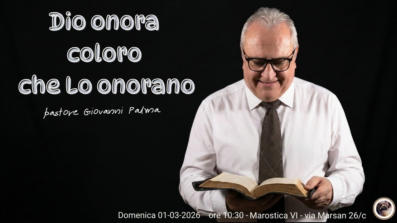 Dio onora coloro che lo onorano - pastore Giovanni Palma - Domenica 01 -03 -2026 ore 10:30