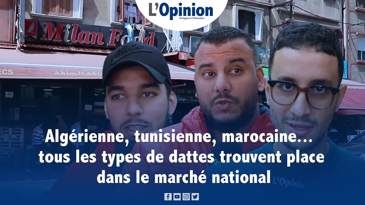 Algérienne, tunisienne, marocaine... tous les types de dattes trouvent place dans le marché national