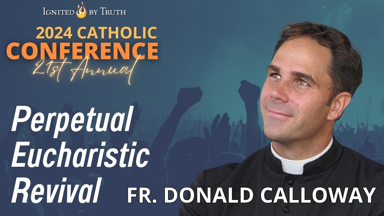 IBT 2024: Fr. Donald Calloway - Perpetual Eucharistic Revival