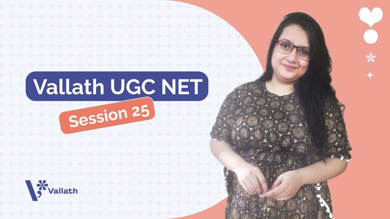 Vallath UGC NET | Session 25
