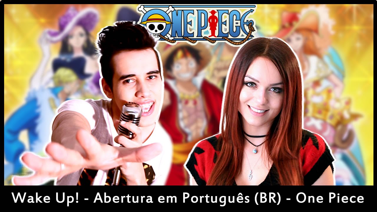 Wake Up! - Abertura em Português (BR) - One Piece - Ricardo Júnior part. Ayu Brazil