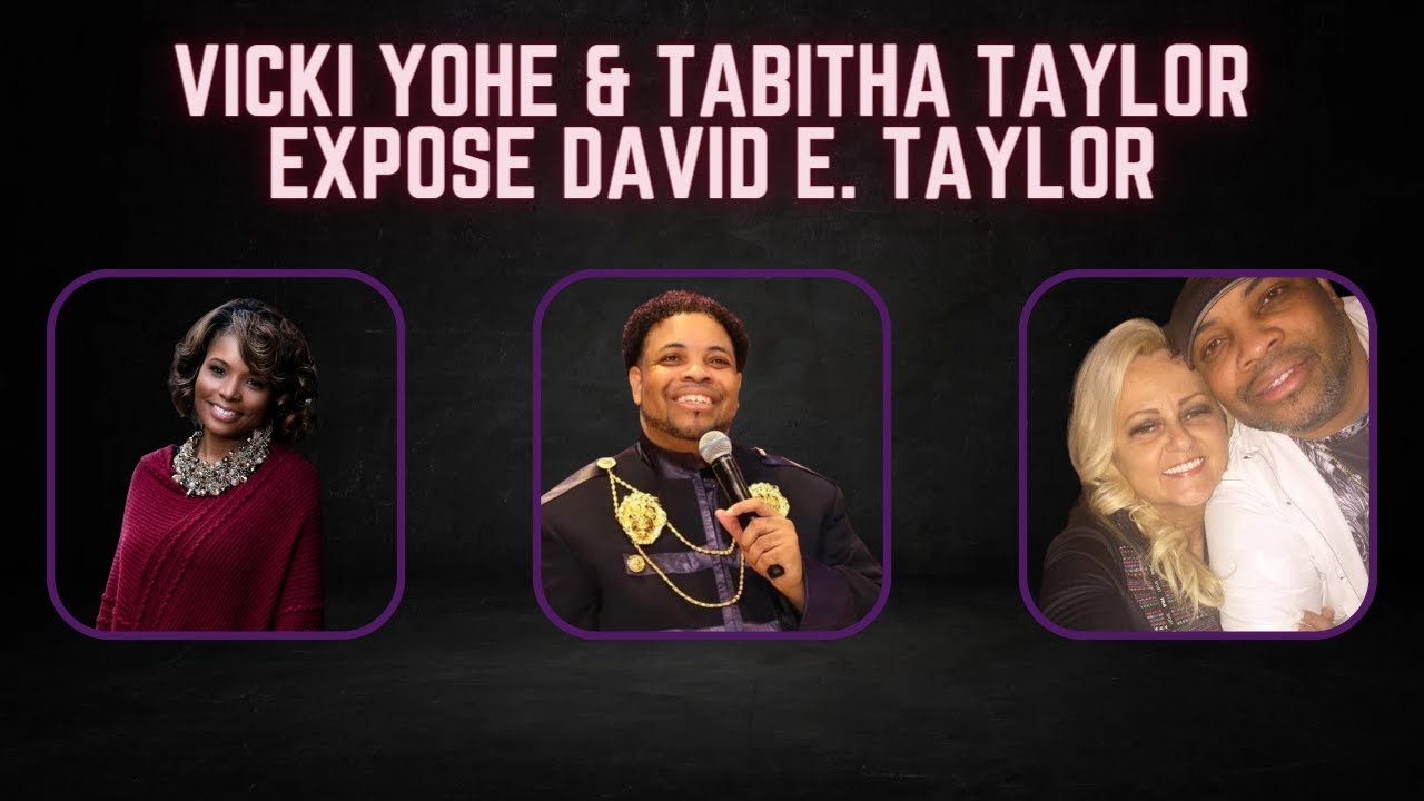 Tabitha Taylor and Vicki Yohe expose David E. Taylor