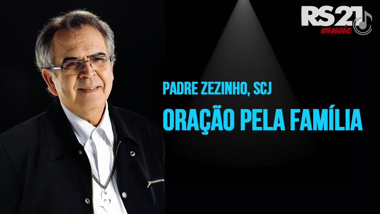 PADRE ZEZINHO, SCJ - ORA&Ccedil;&Atilde;O PELA FAM&Iacute;LIA - RS21 Music