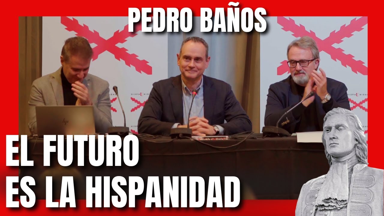 CONFERENCIA DE PEDRO BA&Ntilde;OS: EL FUTURO ES LA HISPANIDAD. PREMIO HISPAUNIDAD 2025.