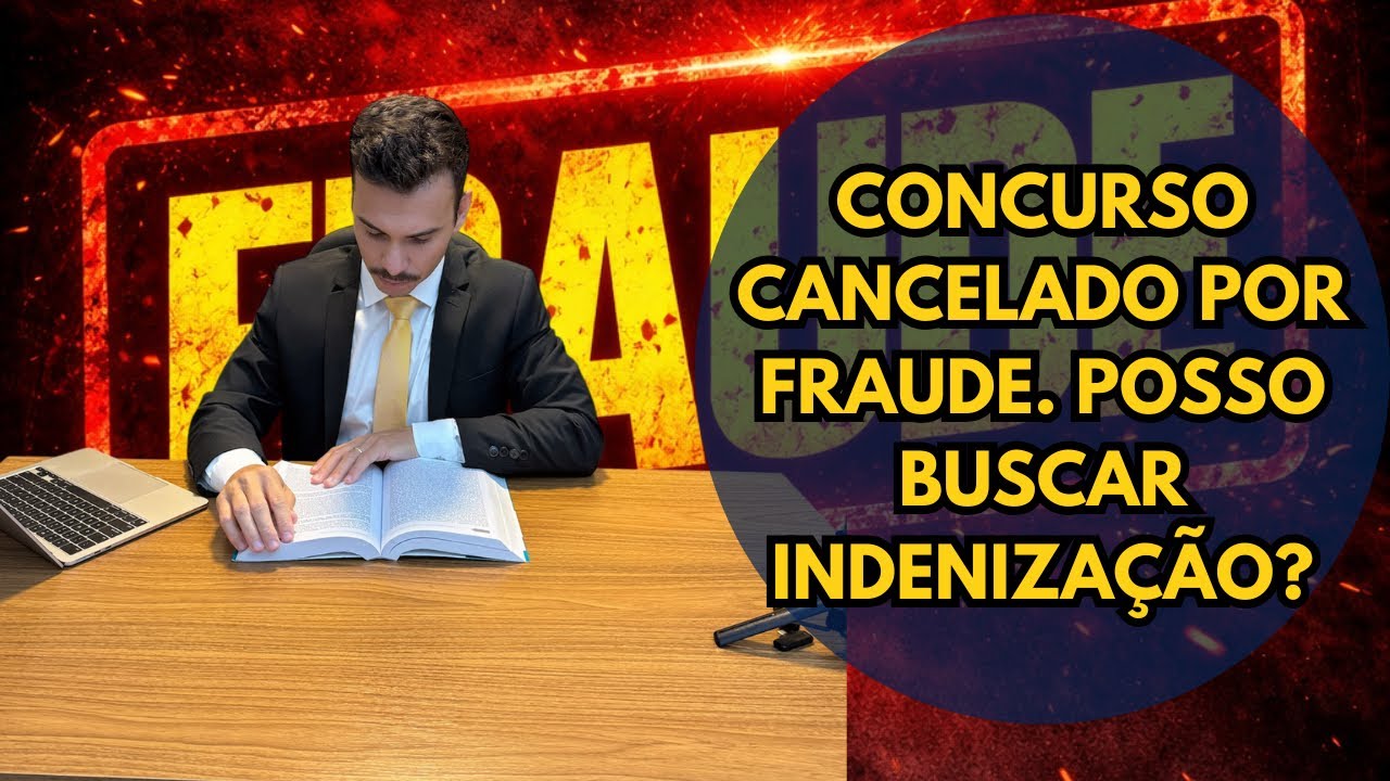 CONCURSO CANCELADO POR FRAUDE. POSSO BUSCAR INDENIZAÇÃO?