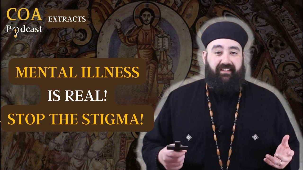 Mental Illness is Real! Stop the Stigma! Fr. Anthony Mourad