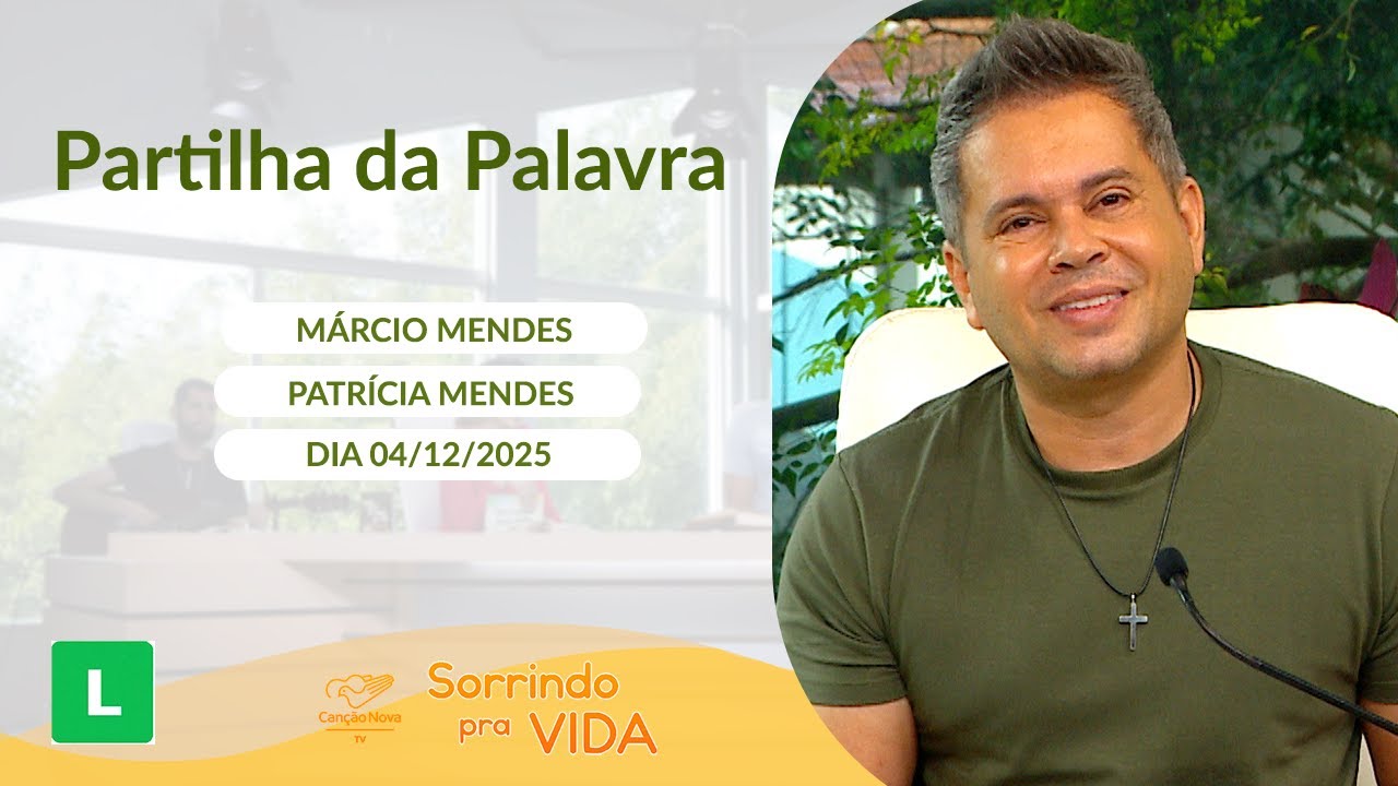 Sorrindo Pra Vida (04/12/2025) Partilha da Palavra