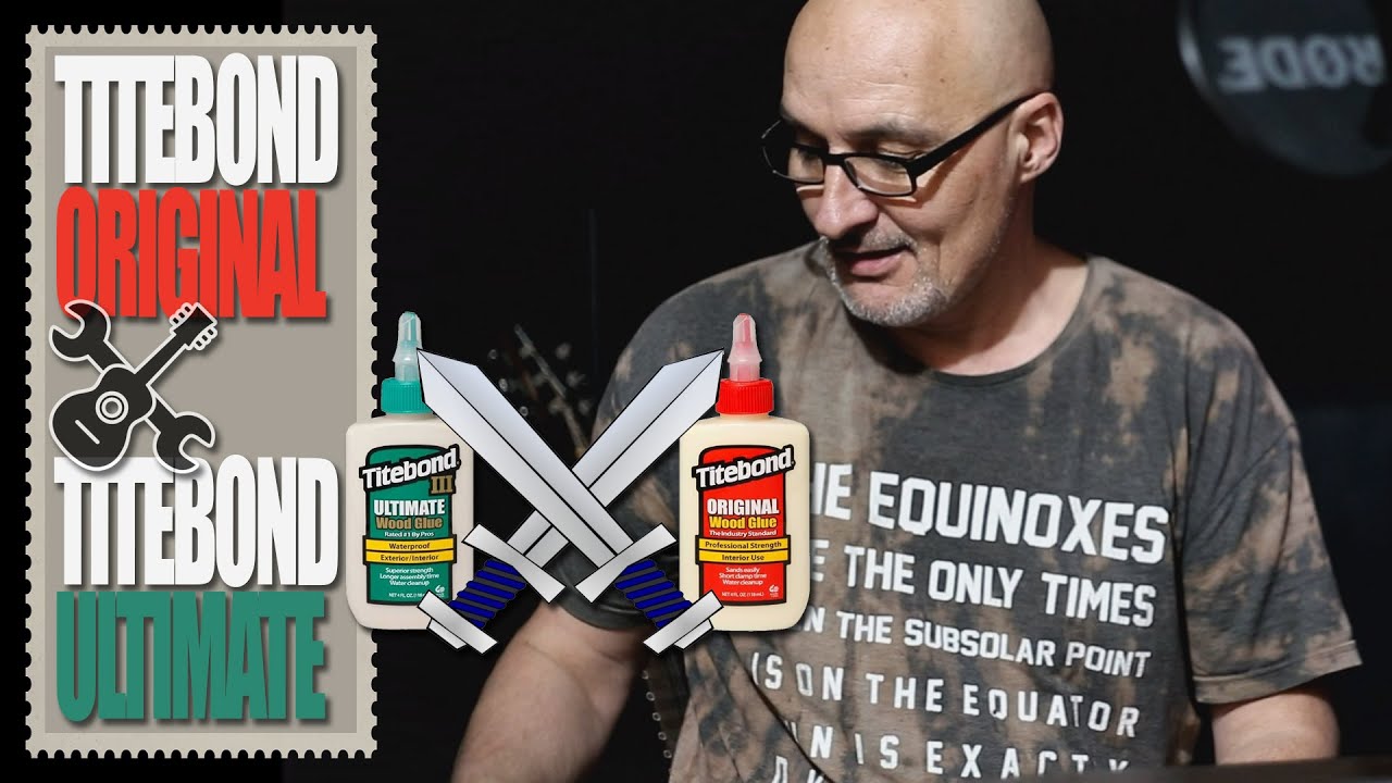 Titebond Original vs Titebond Ultimate