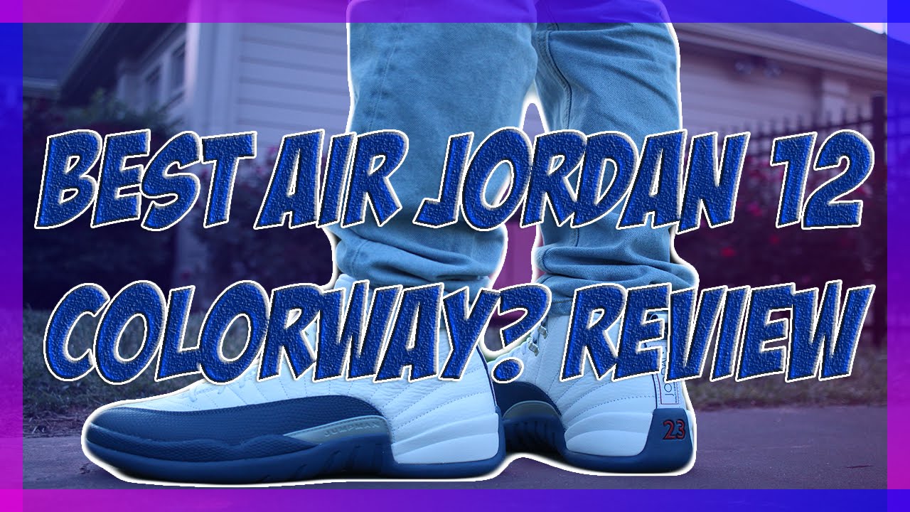 AIR JORDAN 12 BEST COLORWAY??