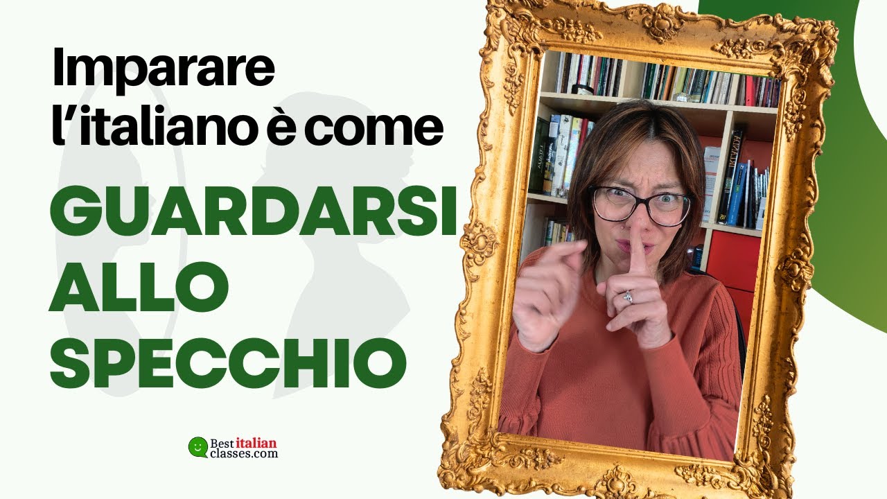 Imparare l'italiano è come guardarti allo specchio