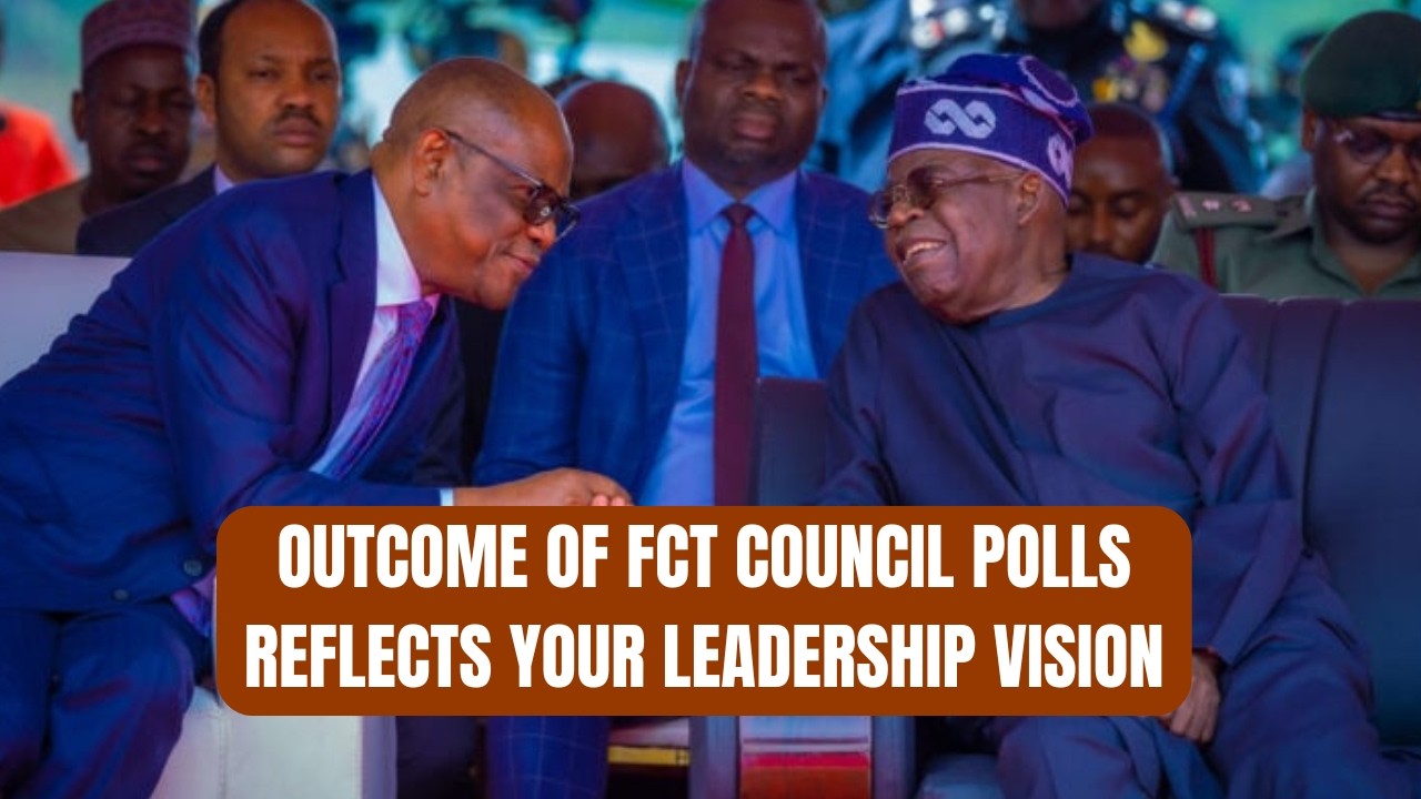 Wike to Tinubu: Outcome of Fct Council Polls Reflects Your Leadership Vision
