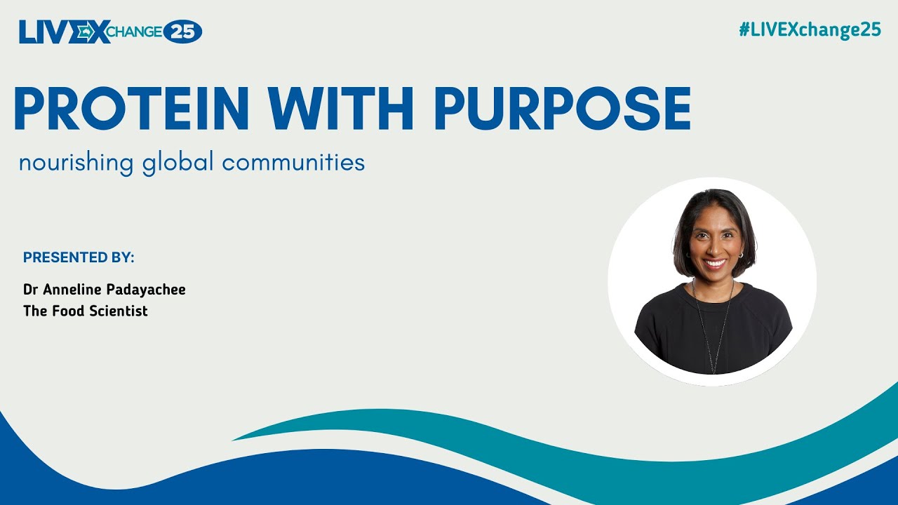 Protein with purpose: nourishing global communities (LIVEXchange 2025)