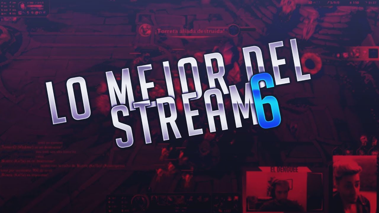LO MEJOR DEL STREAM #6