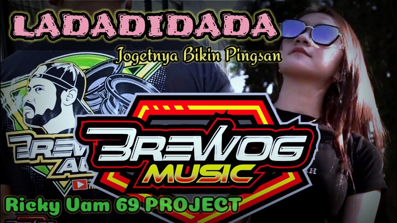 DJ LADADIDADA | MUSIKNYA BIKIN NGILER - Brewog Music Feat Ricky Vam 69 PROJECT