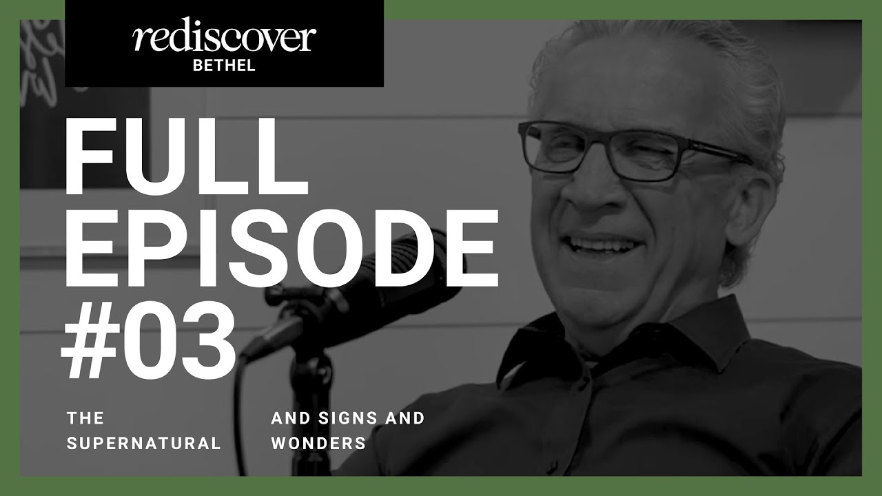Rediscover Bethel - Episode 3: The Supernatural, Signs and Wonders