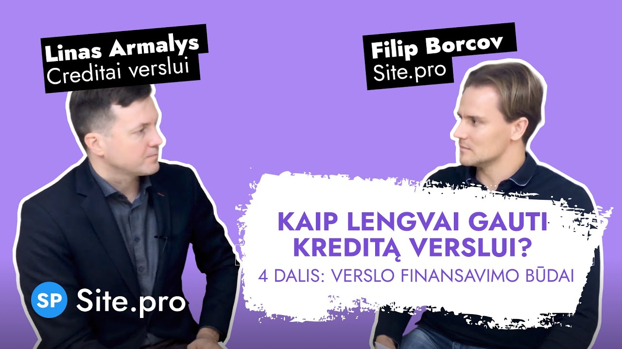 Kaip lengvai gauti kreditą verslui? 4 dalis: Verslo finansavimo būdai