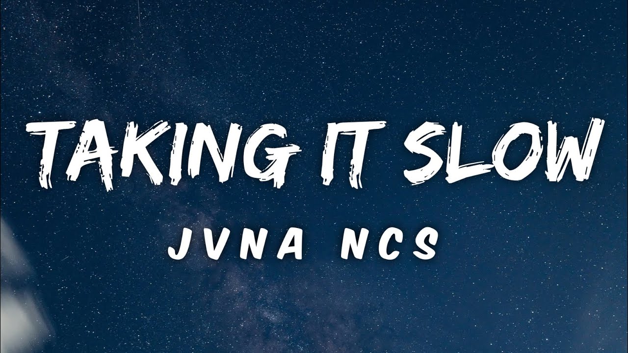 JVNA - Taking It Slow [Lyrics] NCS