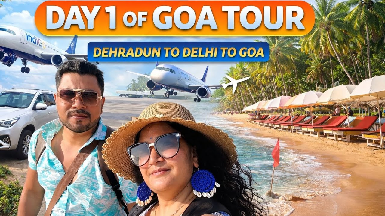 From mountains to beaches⛱️⛰️Dehradun ➝ Delhi ➝ Goa | Day 1 Begins 🌴✈️ | Travel Vlog