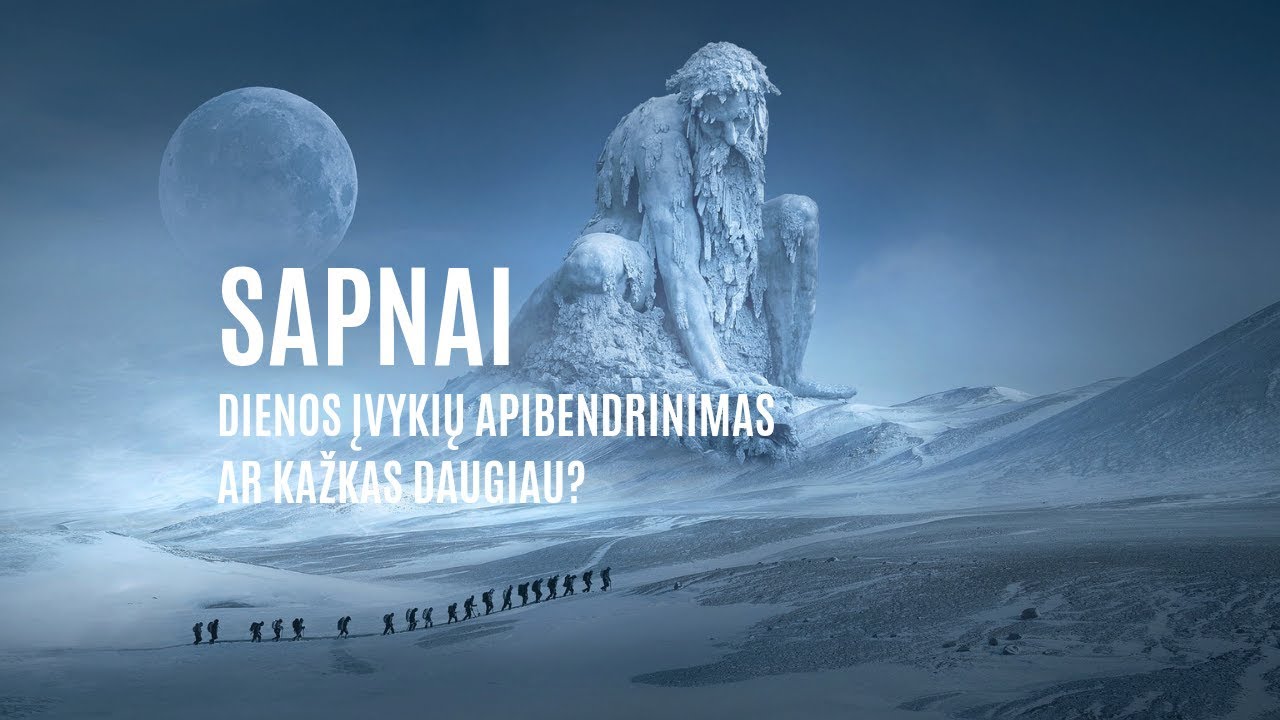 Sapnai. Dienos įvykių apibendrinimas, ar kažkas daugiau?