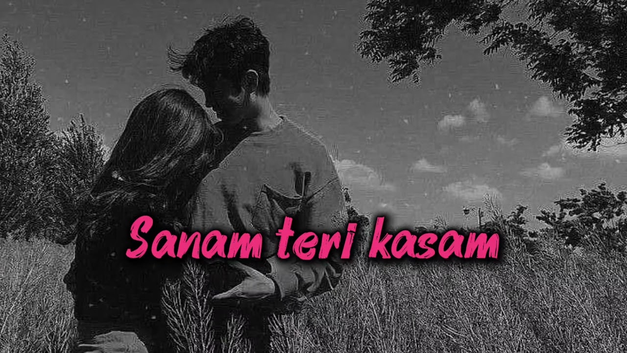 Sanam Teri Kasam | heart Touching  Sad Song | Love Story 💔✨