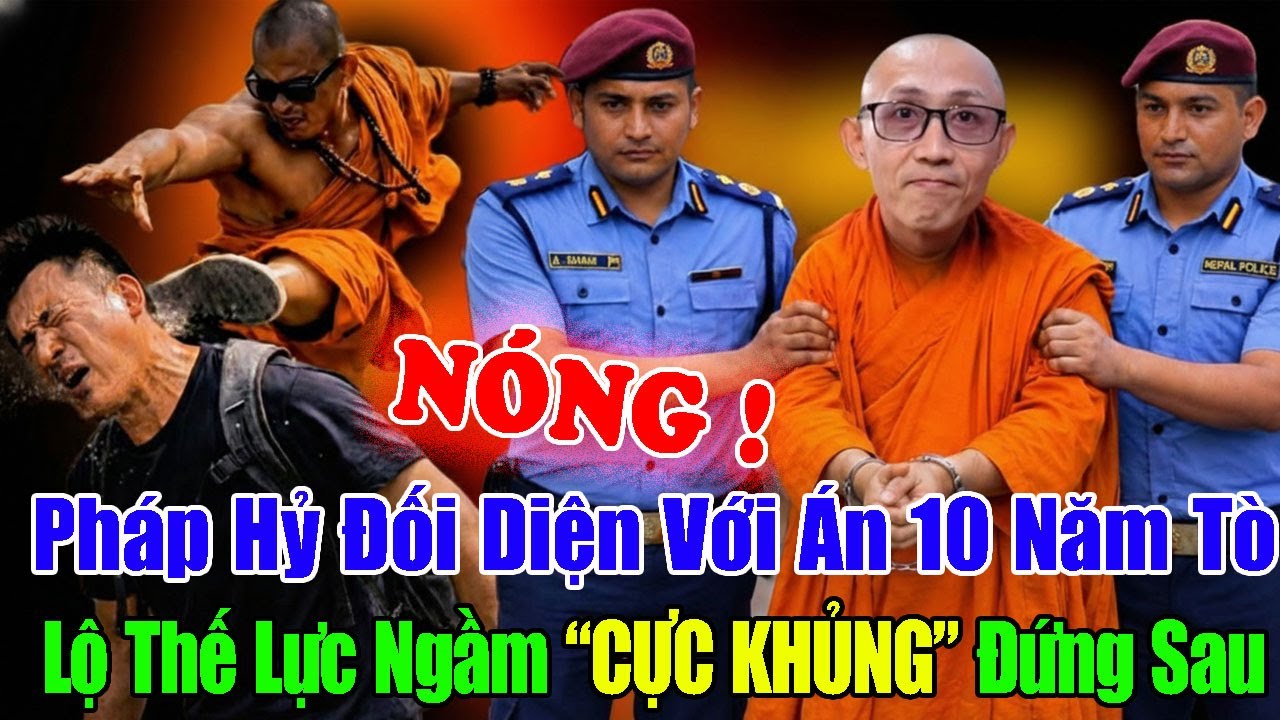 💥LỘ THẾ LỰC KHỦNG Đứng Sau Pháp Hỷ. Án Phạt Nào Dành Cho Ông?