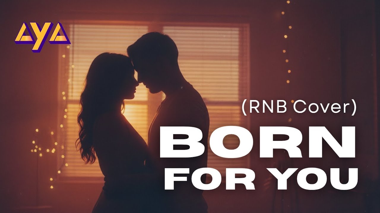 AYA - BORN FOR YOU (RNB COVER)