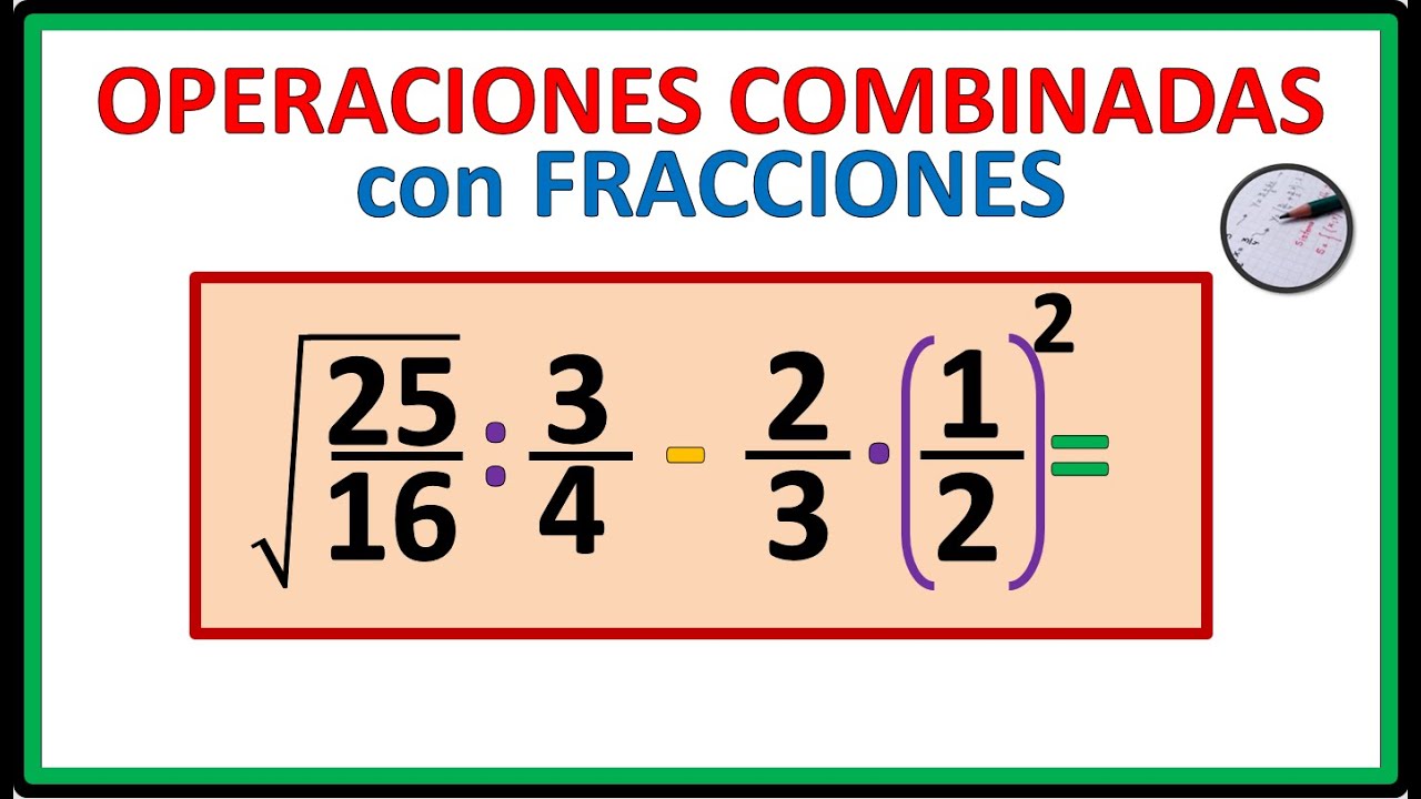 💪OPERACIONES COMBINADAS con FRACCIONES (resta, multiplicación, división, raíces y potencias)