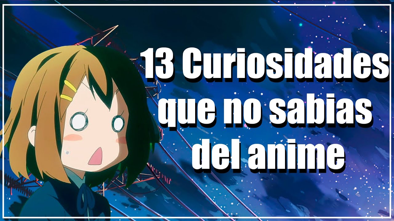 13 Curiosidades Que Apuesto Que NO Sabes Del Anime!!!
