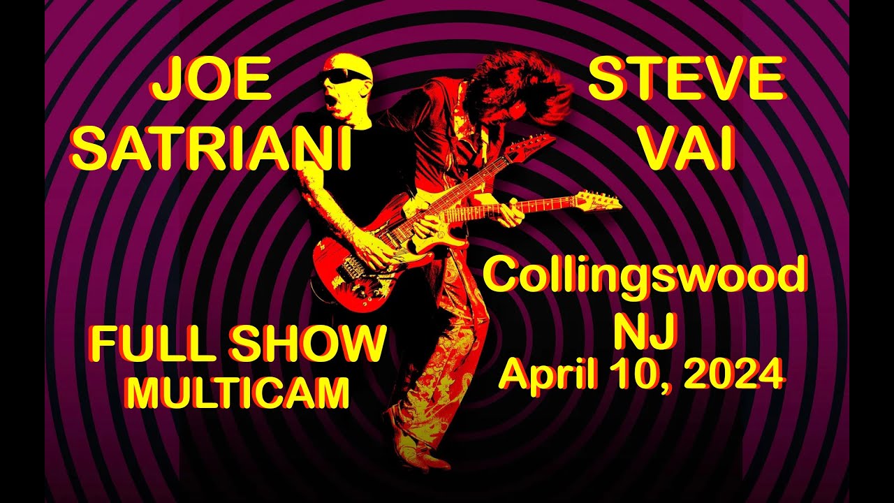 JOE SATRIANI & STEVE VAI "FULL SHOW" MULITCAM Collingswood NJ April 10, 2024
