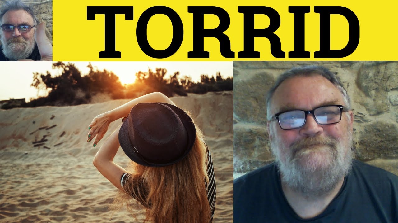 🔵 Torrid Meaning - Torrid Examples - Torridly Defined - Semi-Formal Vocabulary - Torrid