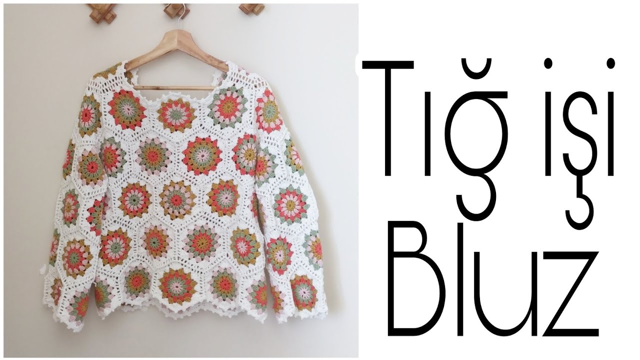 Tığ İşi Bluz / Motif Bluz / Altıgen Motif Bluz / Part 1